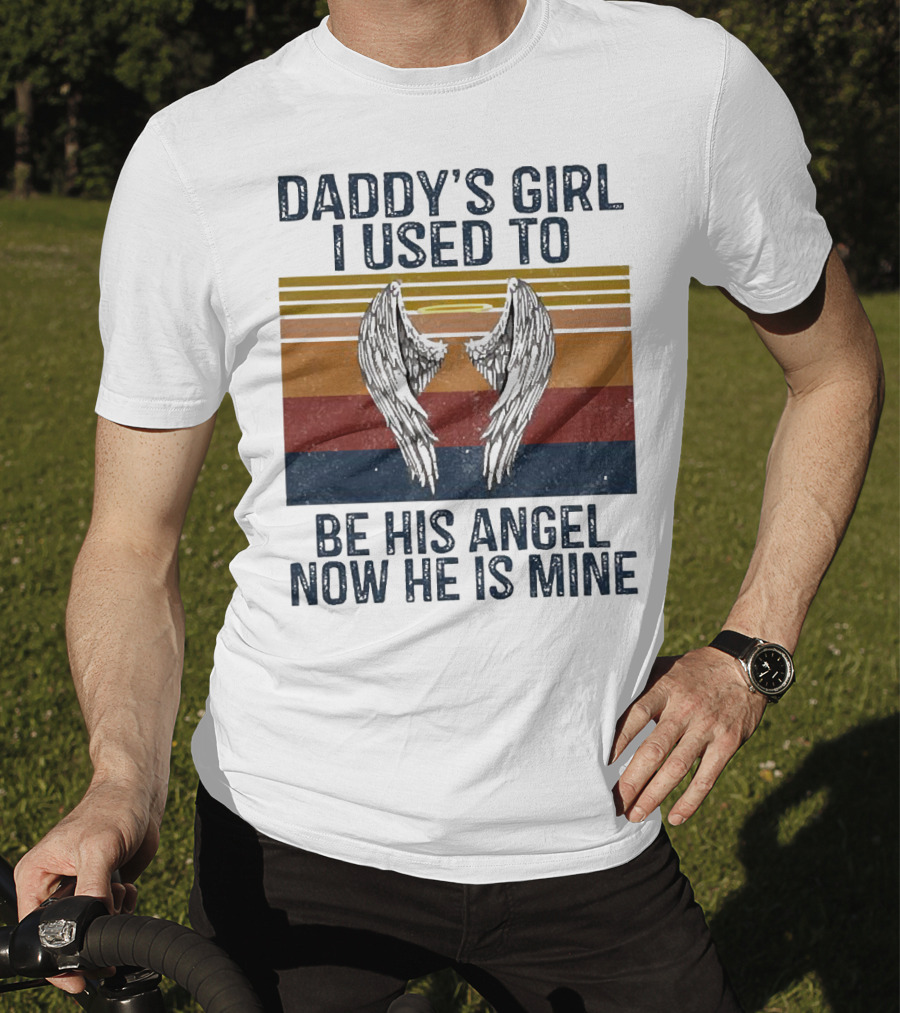 Daddy's Girl I Used To Be His Angel Now He Is Mine Vintage Wings T-Shirt