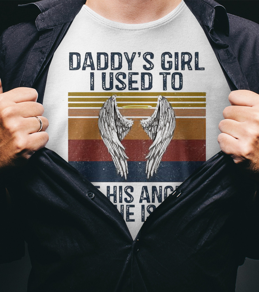 Daddy's Girl I Used To Be His Angel Now He Is Mine Vintage Wings T-Shirt