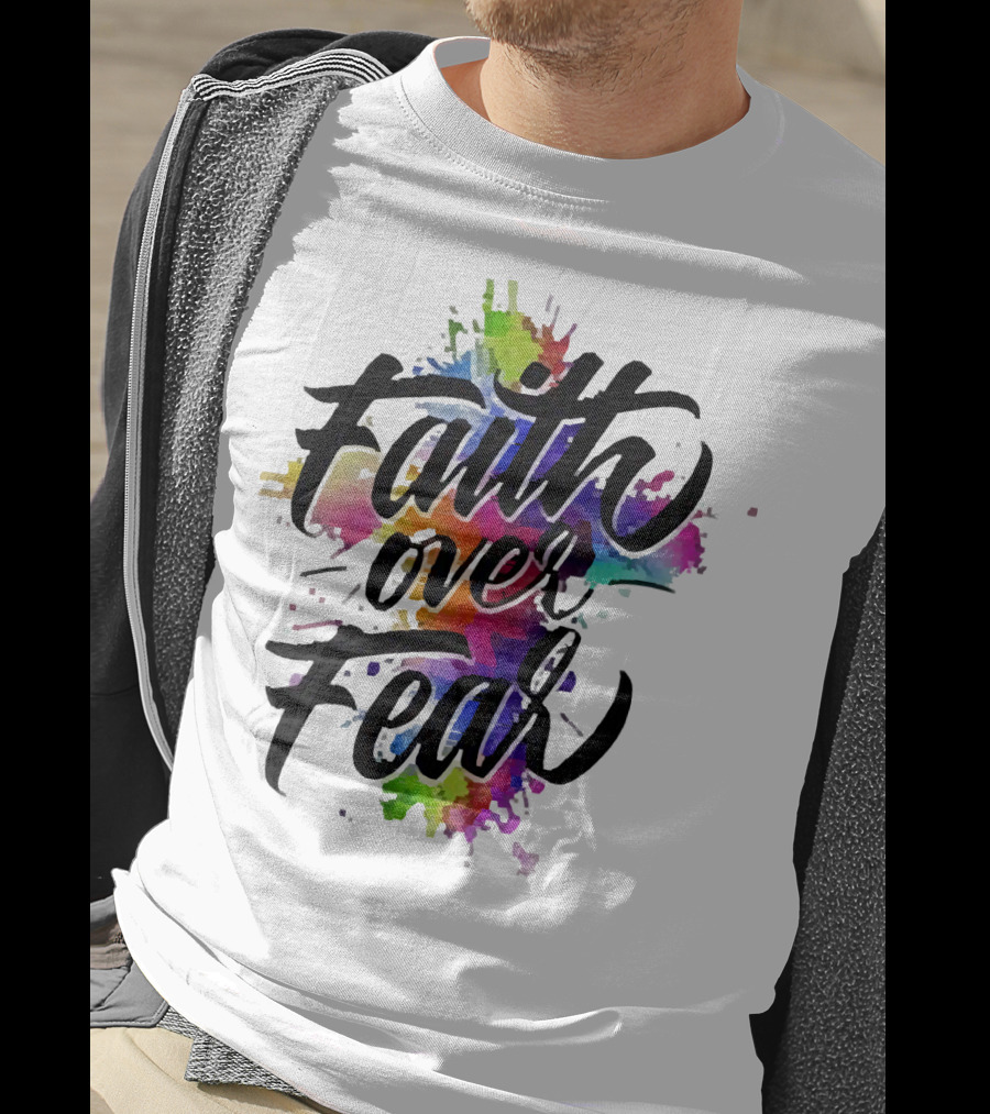 Faith Over Fear Vibrant Watercolor Typography T-Shirt