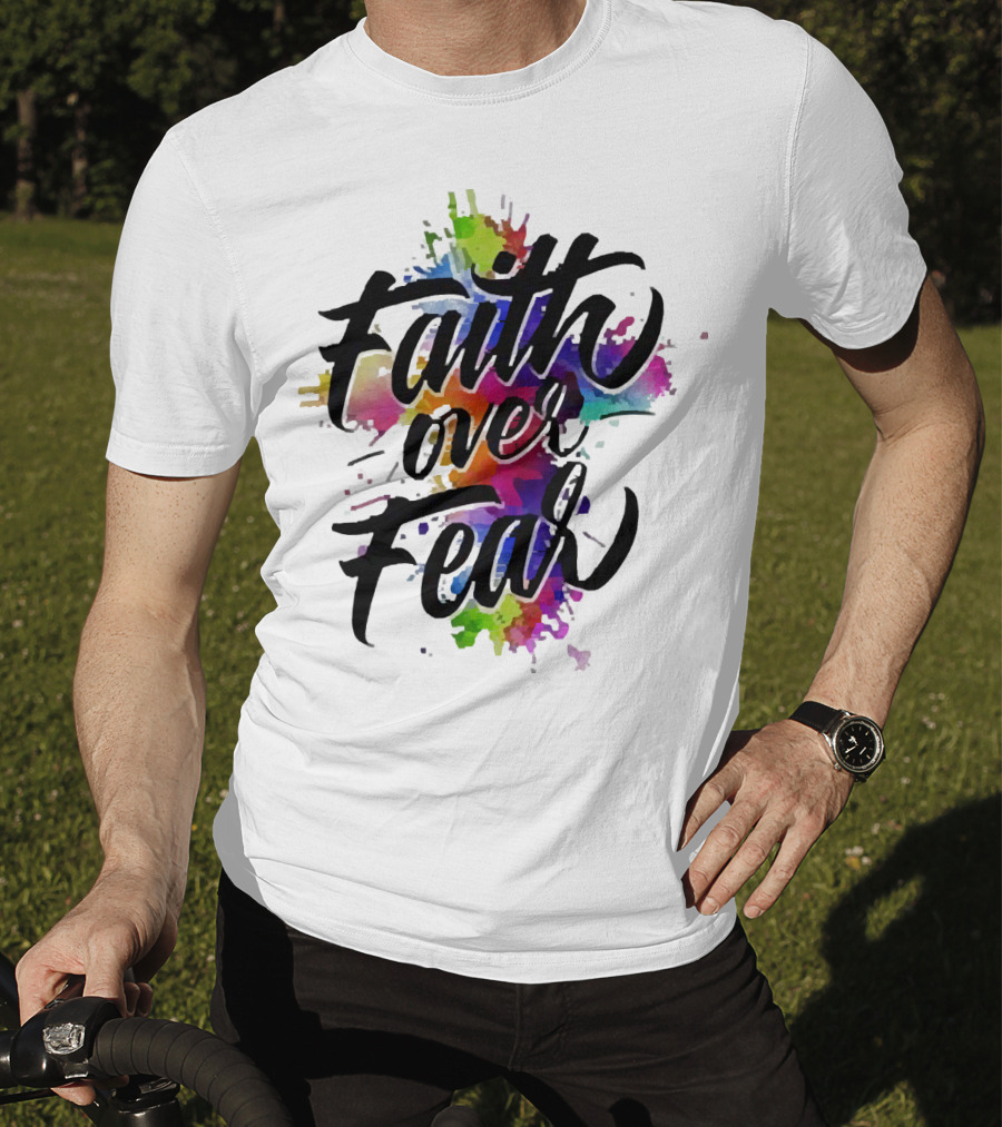 Faith Over Fear Vibrant Watercolor Typography T-Shirt