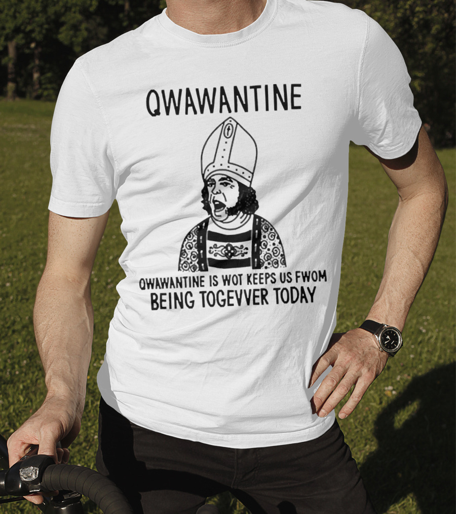 Qwawantine Is Wot Keeps Us Fwom Being Togevver Today T-Shirt