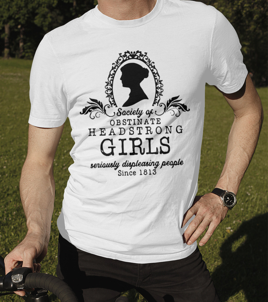 Society Of Obstinate Headstrong Girls Seriously Displeasing People Since 1813 Silhouette Emblem T-Shirt