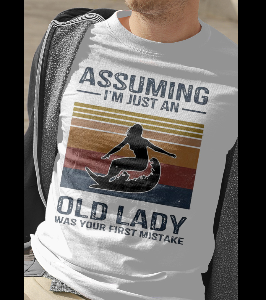 ASSUMING I’M JUST AN OLD LADY WAS YOUR FIRST MISTAKE Surfing Silhouette Retro Stripes T-Shirt