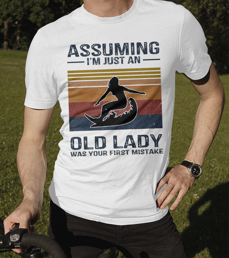 ASSUMING I’M JUST AN OLD LADY WAS YOUR FIRST MISTAKE Surfing Silhouette Retro Stripes T-Shirt
