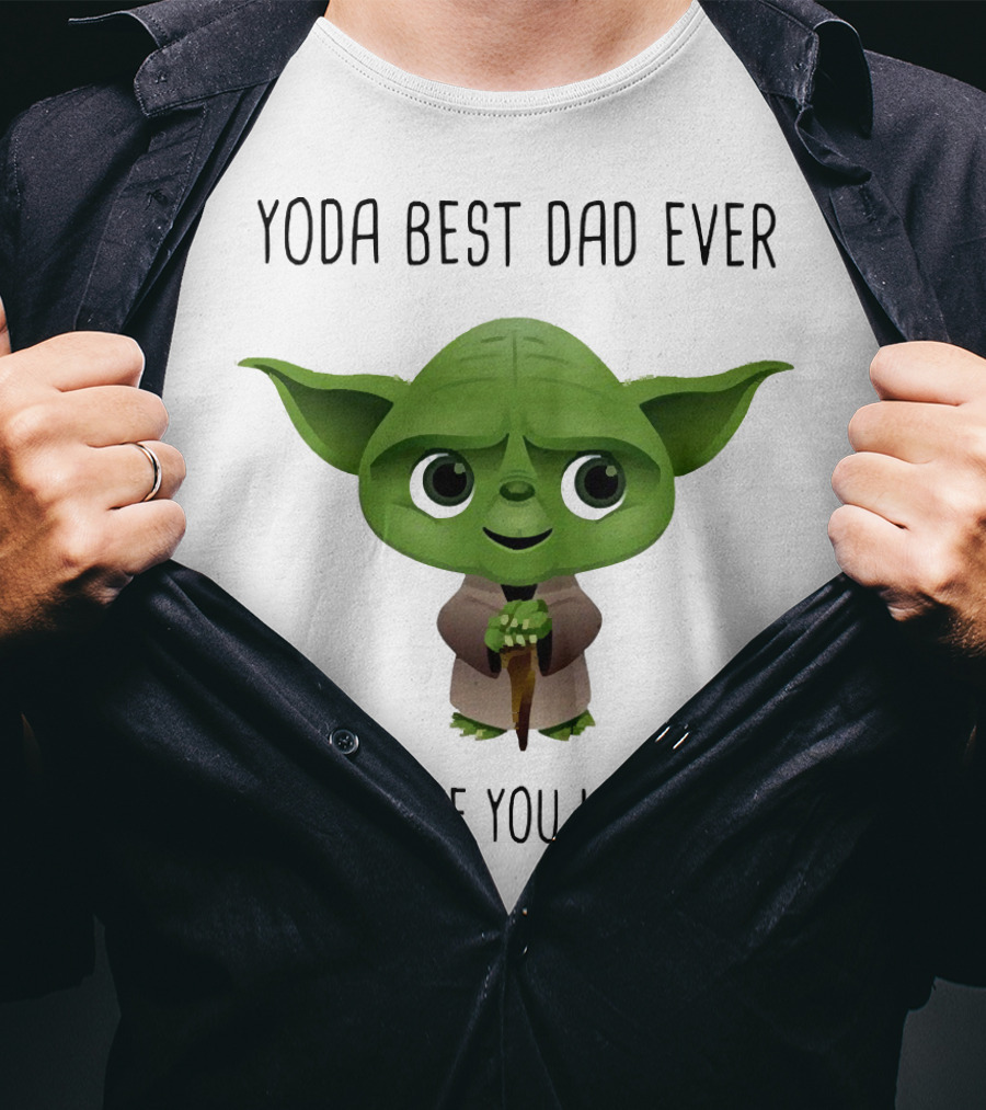 Yoda Best Dad Ever Love You I Do T-Shirt