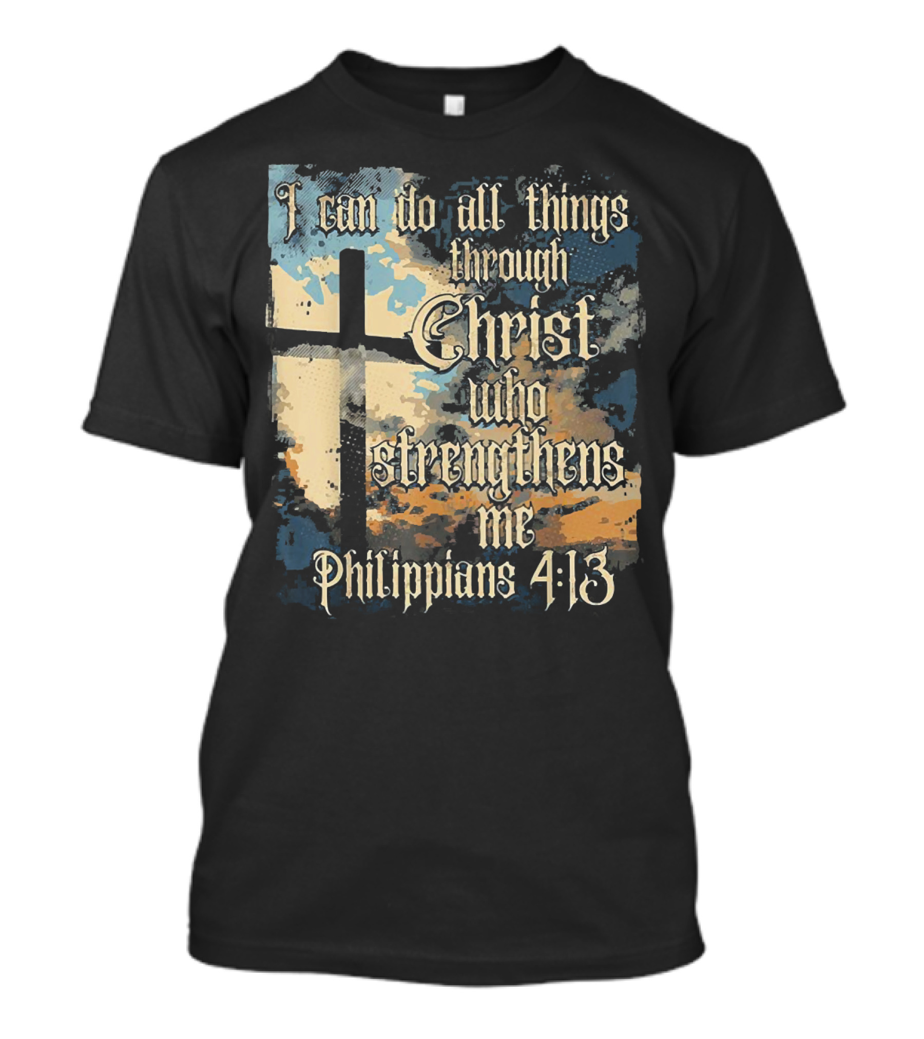 I Can Do All Things Through Christ Who Strengthens Me Philippians 4:13 Cross And Clouds T-Shirt