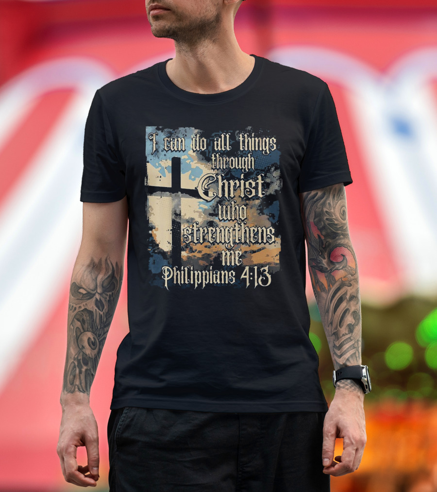 I Can Do All Things Through Christ Who Strengthens Me Philippians 4:13 Cross and Clouds T-Shirt