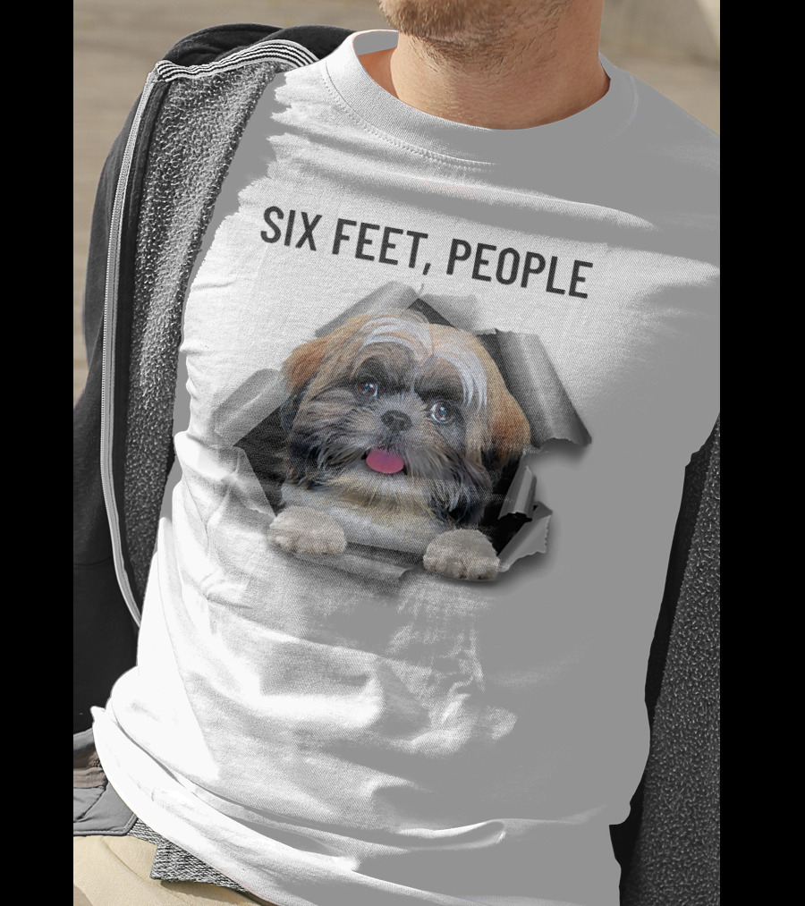 Six Feet People Shih Tzu Torn Ripper Poking Through Hole T-Shirt