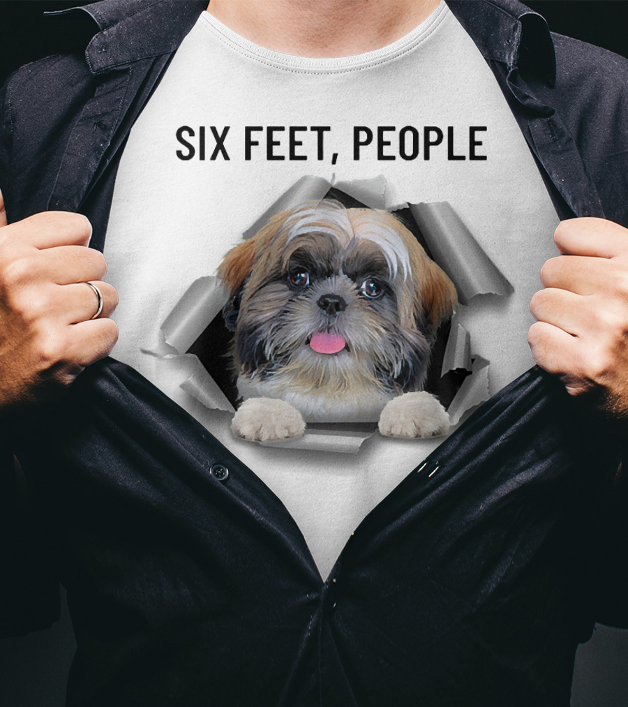 Six Feet People Shih Tzu Torn Ripper Poking Through Hole T-Shirt