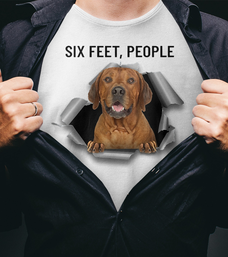 Six Feet People Rhodesian Ridgeback Ripping Through T-Shirt