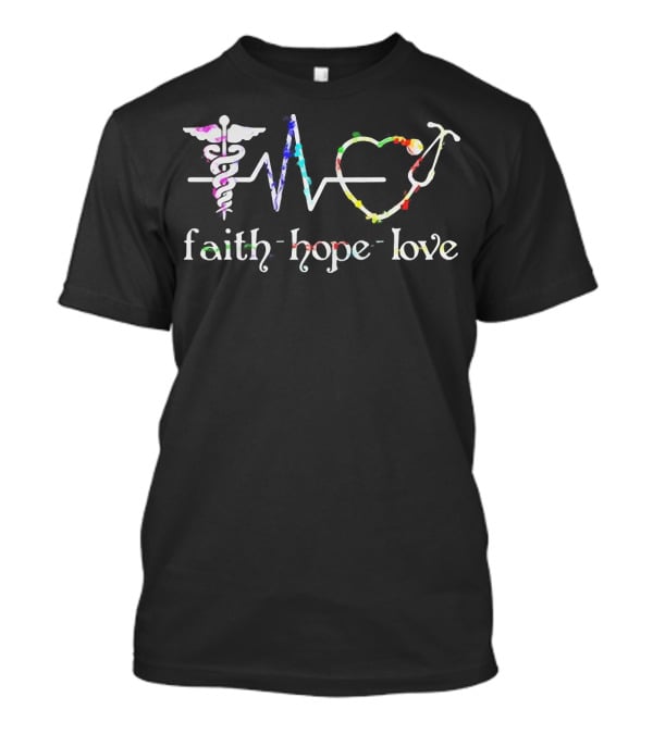 Faith Hope Love Medical Symbols With Caduceus And Stethoscope T-Shirt