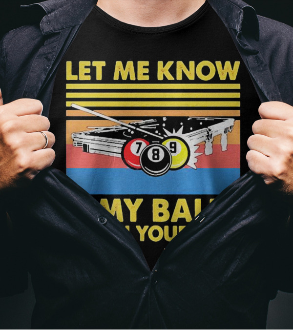 Let Me Know If My Balls Get In Your Way Billiard Balls Pool Table Retro Stripes T-Shirt