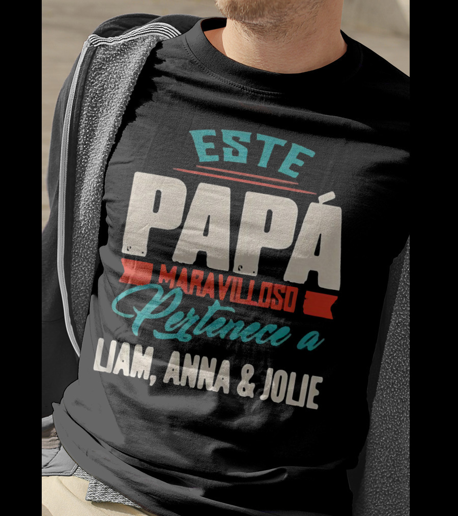 Este Papá Maravilloso Pertenece A Liam Anna And Jolie T-Shirt
