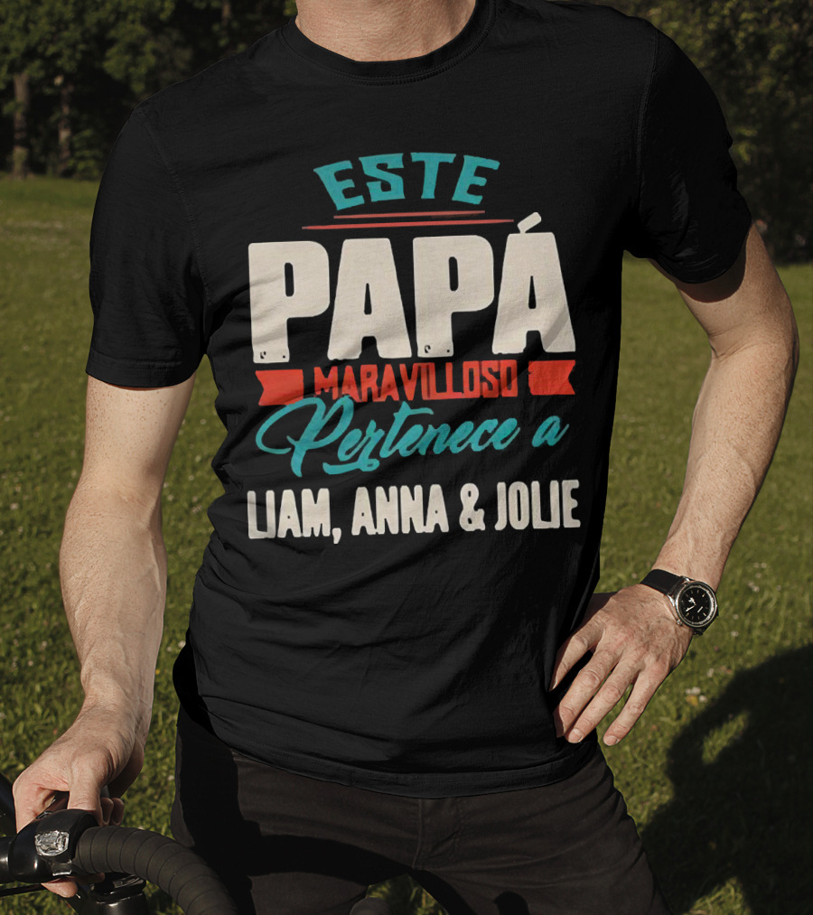 Este Papá Maravilloso Pertenece A Liam Anna And Jolie T-Shirt