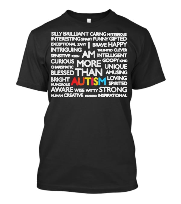 Silly Brilliant Caring Intriguing Am More Than Autism Aware Wise Strong T-Shirt