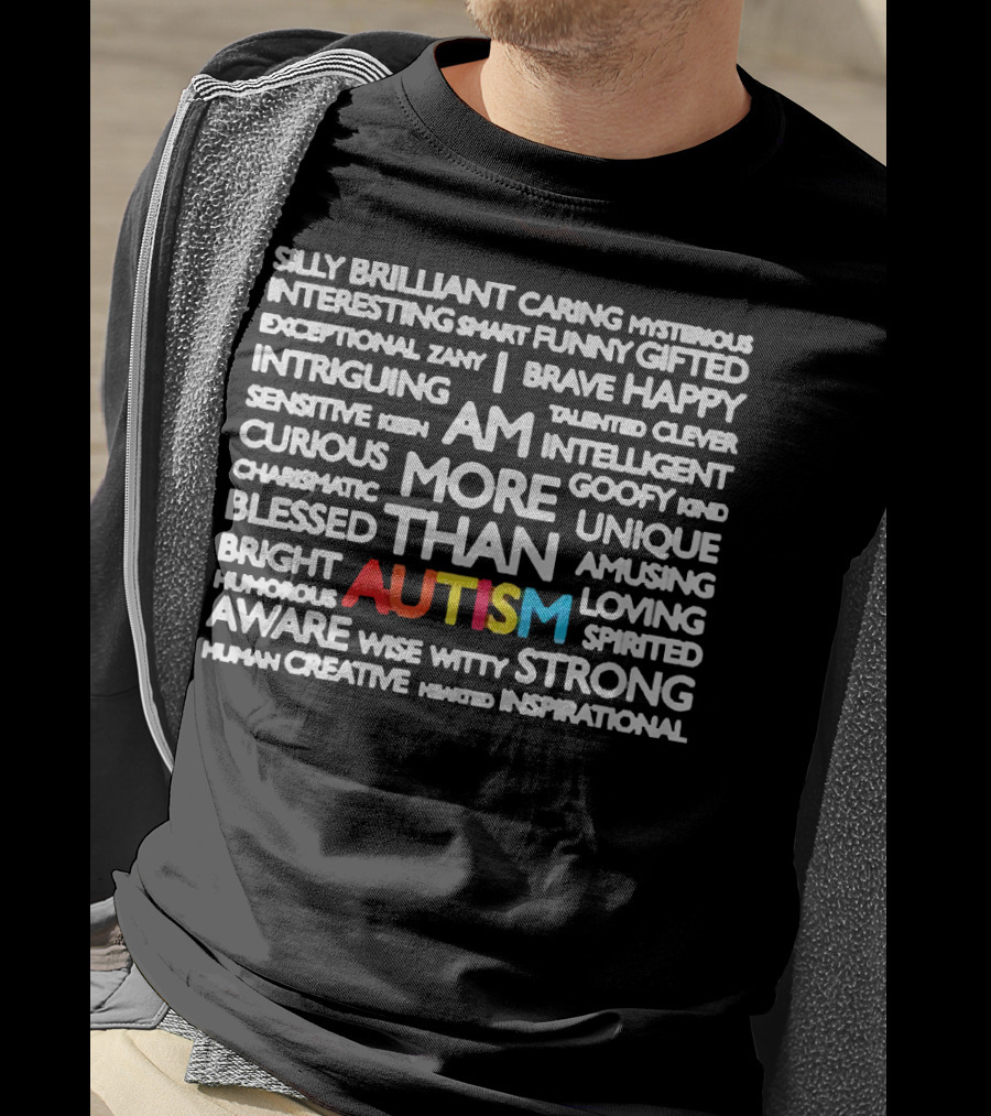 Silly Brilliant Caring Intriguing Am More Than Autism Aware Wise Strong T-Shirt