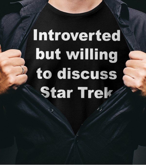 Introverted But Willing To Discuss Star Trek Enthusiast T-Shirt