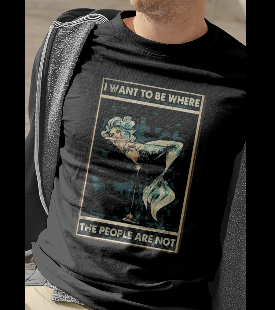 Mermaid I Want To Be Where The People Are Not T-Shirt