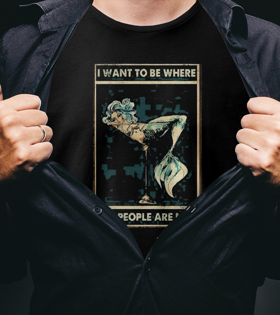 Mermaid I Want To Be Where The People Are Not T-Shirt
