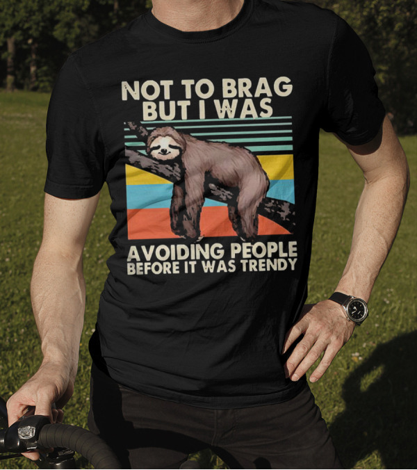 Not To Brag But I Was Avoiding People Before It Was Trendy Sloth On Branch Retro Colors T-Shirt