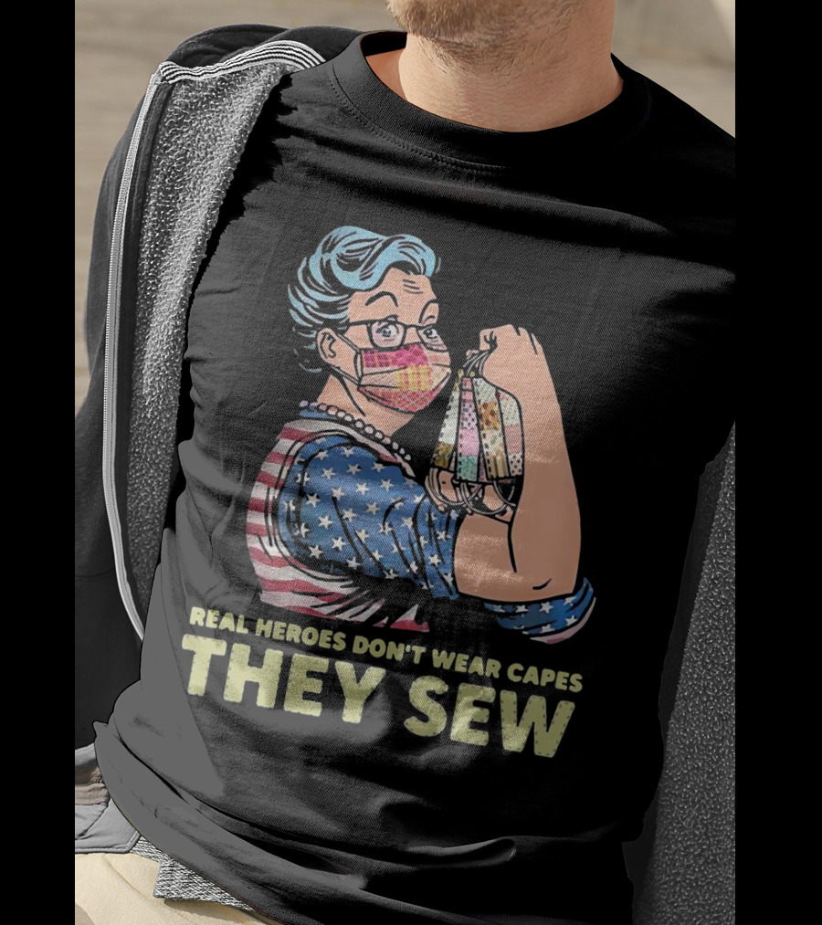 Real Heroes Don't Wear Capes They Sew Patriotic Strong Woman Sewing Face Masks T-Shirt
