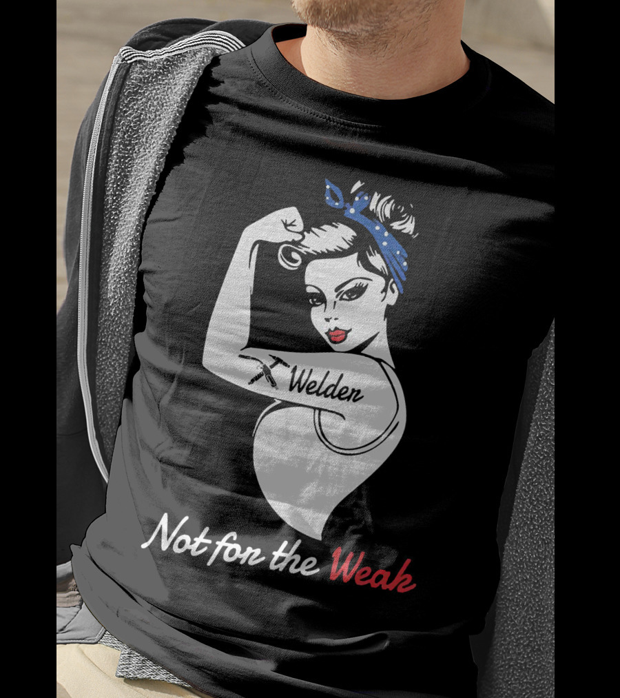 Strong Woman Welder Tattoo Not For The Weak T-Shirt