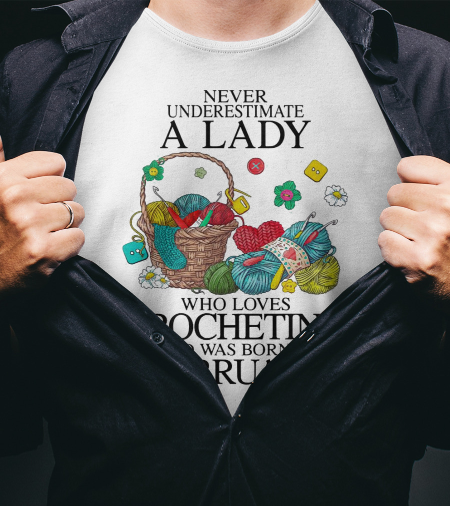 Never Underestimate A Lady Born In February Who Loves Crocheting With Colorful Yarn And Basket T-Shirt