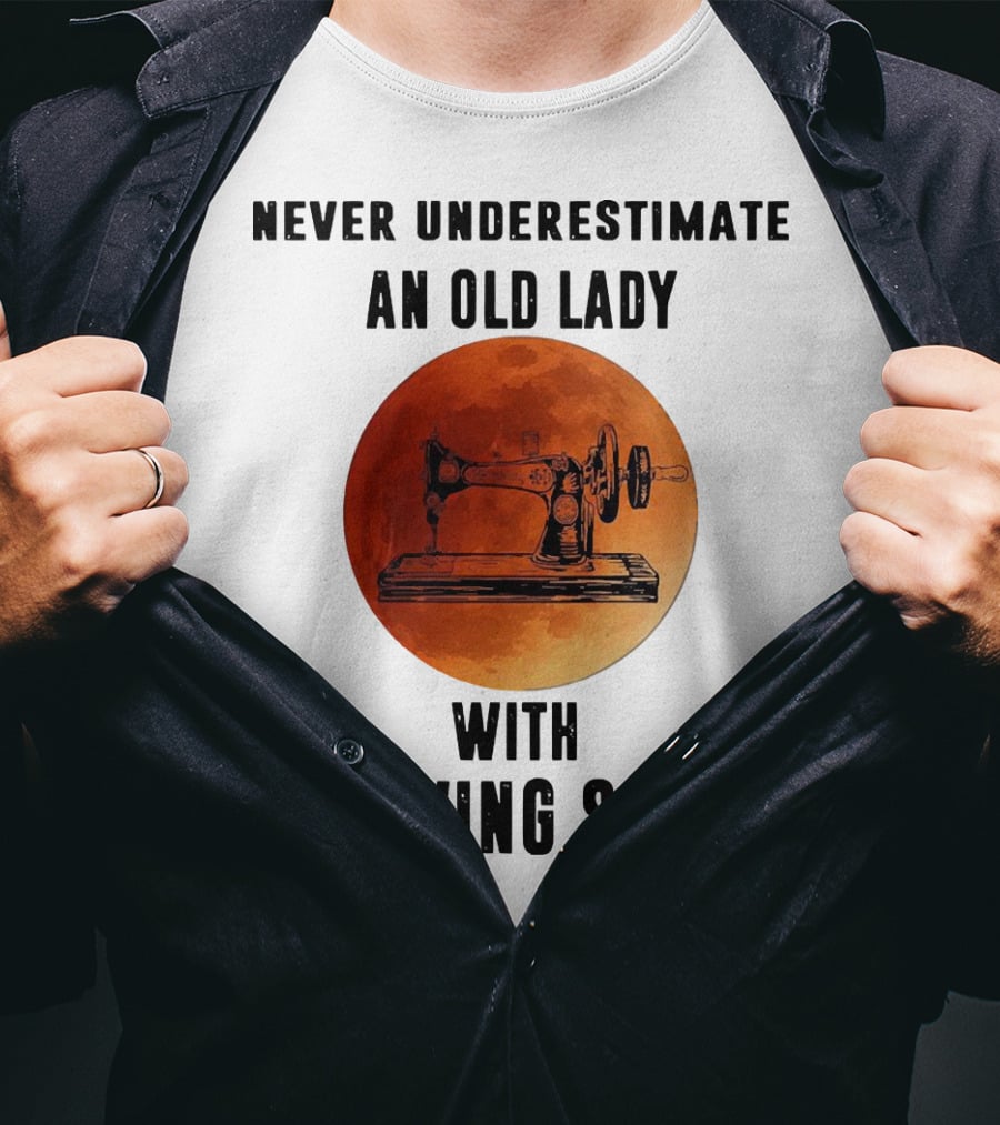 Never Underestimate An Old Lady With Sewing Skill Vintage Sewing Machine Moon Background T-Shirt