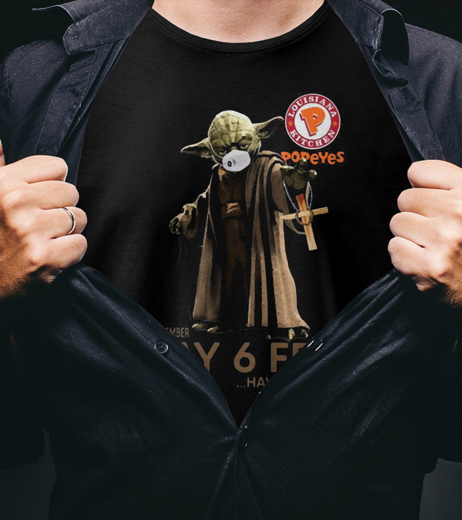 Please Remember Stay 6 Feet Yoda Mask Popeyes Louisiana Kitchen T-Shirt