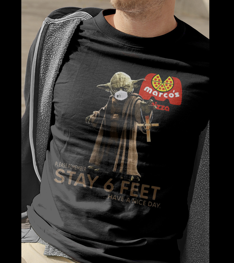 Marco's Pizza Yoda Face Mask Please Remember Stay 6 Feet Have A Nice Day T-Shirt