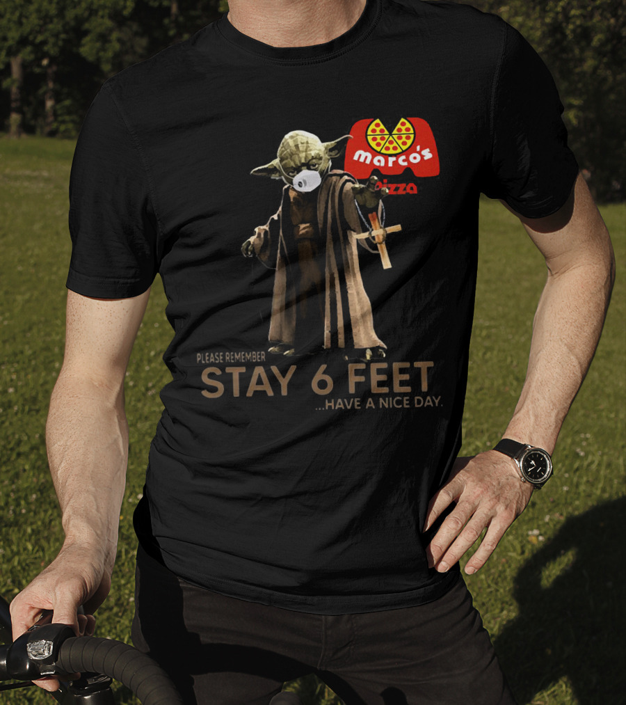 Marco's Pizza Yoda Face Mask Please Remember Stay 6 Feet Have A Nice Day T-Shirt