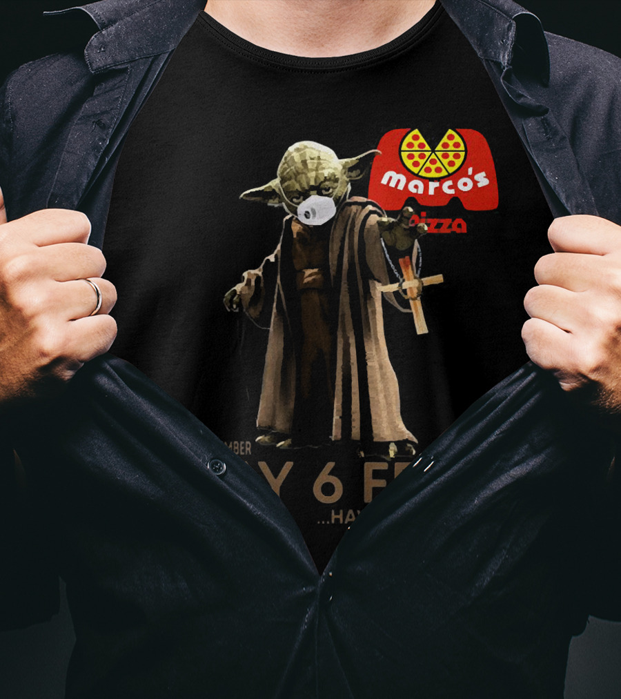 Marco's Pizza Yoda Face Mask Please Remember Stay 6 Feet Have A Nice Day T-Shirt