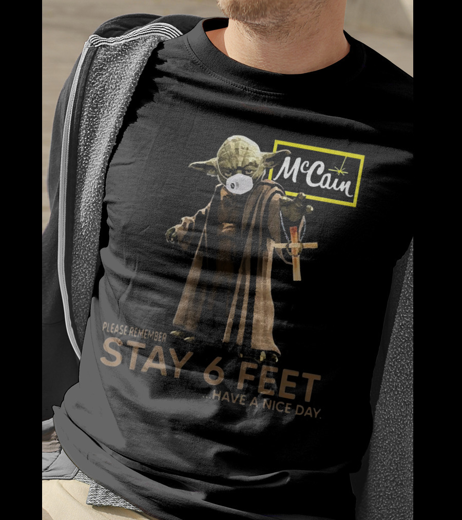 Master Yoda Face Mask McCain Stay 6 Feet Please Remember Have A Nice Day T-Shirt
