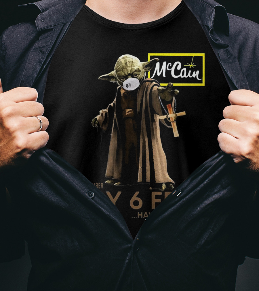 Master Yoda Face Mask McCain Stay 6 Feet Please Remember Have A Nice Day T-Shirt