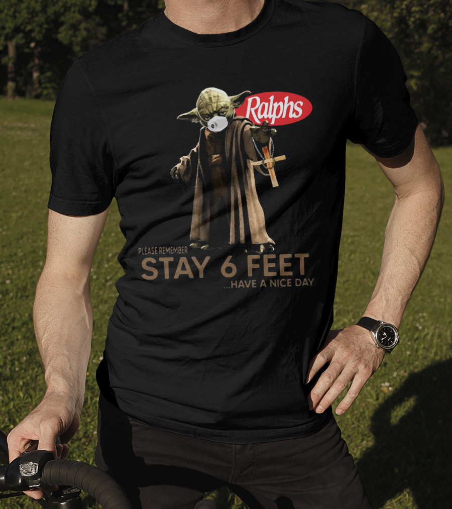 Master Yoda Ralphs Please Remember Stay 6 Feet Have A Nice Day T-Shirt
