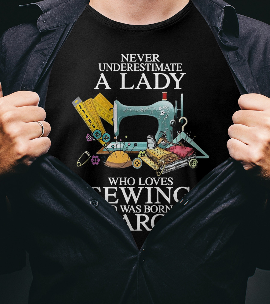 Never Underestimate A Lady Born In March Who Loves Sewing With Vintage Sewing Machine And Accessories T-Shirt