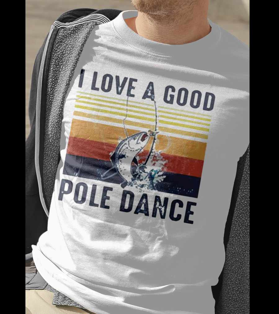 I Love A Good Pole Dance Fishing Retro Stripes T-Shirt