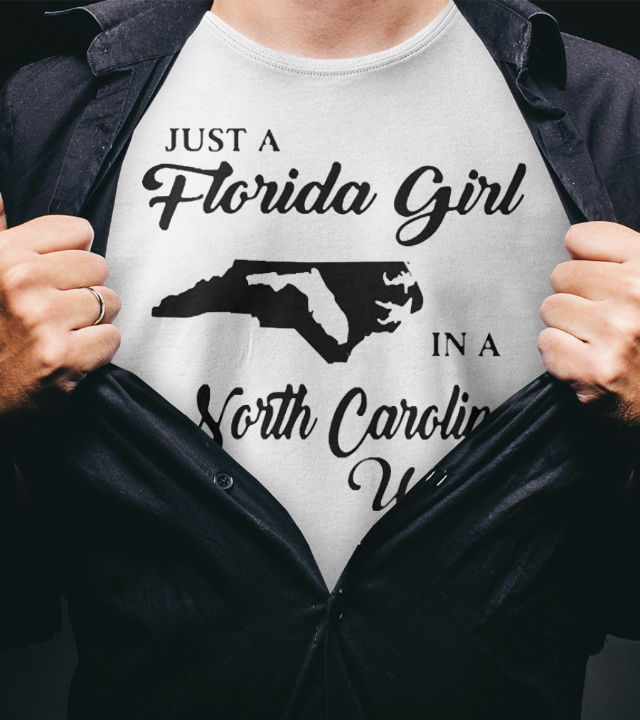 Just A Florida Girl In A North Carolina World State T-Shirt