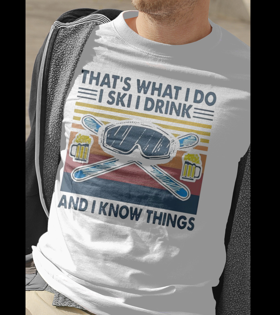 That's What I Do I Ski I Drink And I Know Things Vintage Style Ski Goggles And Beer Mugs T-Shirt