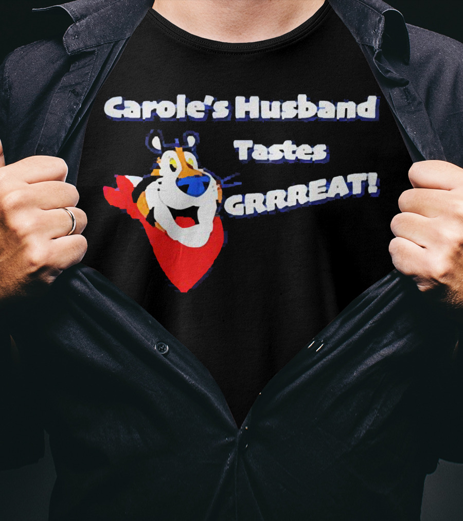Carole's Husband Tastes GRRREAT Tiger T-Shirt