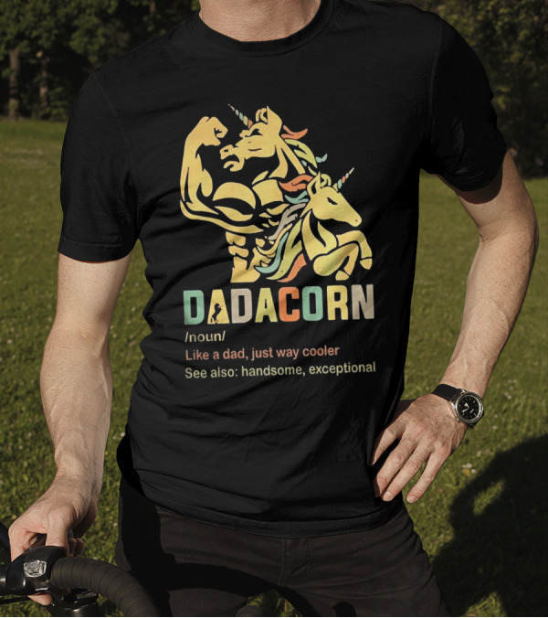 Dadacorn Like A Dad Just Way Cooler Handsome Exceptional Unicorn T-Shirt