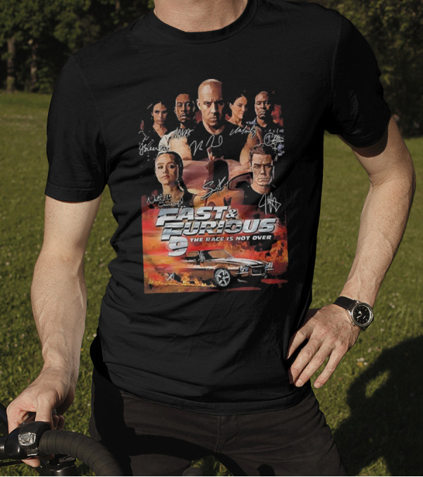 Fast And Furious 9 The Race Is Not Over Car Characters Signatures Vin Diesel Michelle Rodriguez T-Shirt