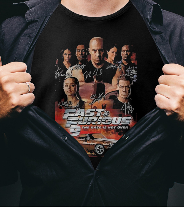 Fast And Furious 9 The Race Is Not Over Car Characters Signatures Vin Diesel Michelle Rodriguez T-Shirt