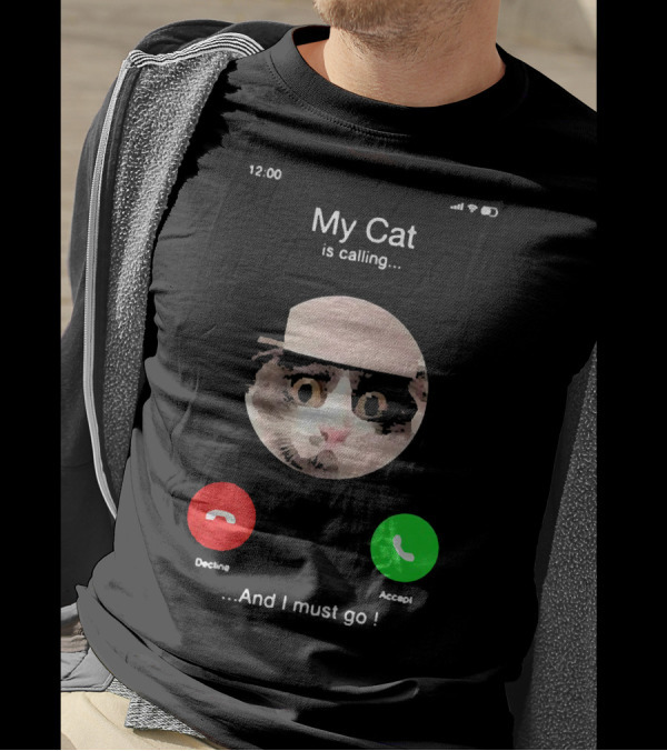 My Cat Is Calling And I Must Go Accept Or Decline At 12:00 T-Shirt