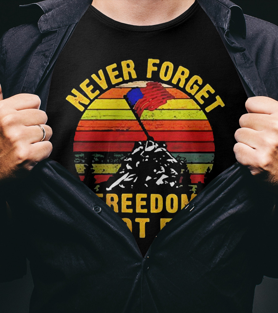Never Forget Freedom Is Not Free Iwo Jima Flag Sunset Stripes T-Shirt