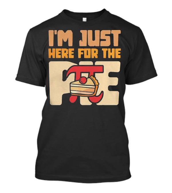 I'm Just Here For The Pie Math π T-Shirt