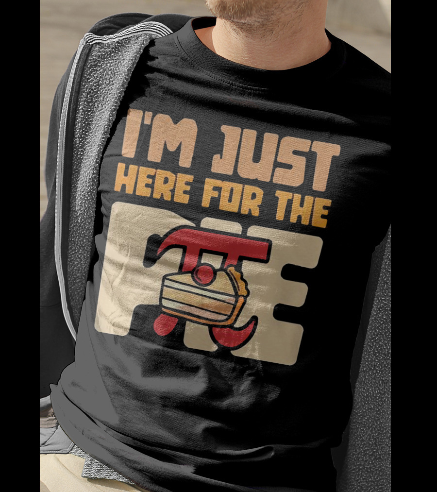I'm Just Here For The Pie Math π T-Shirt