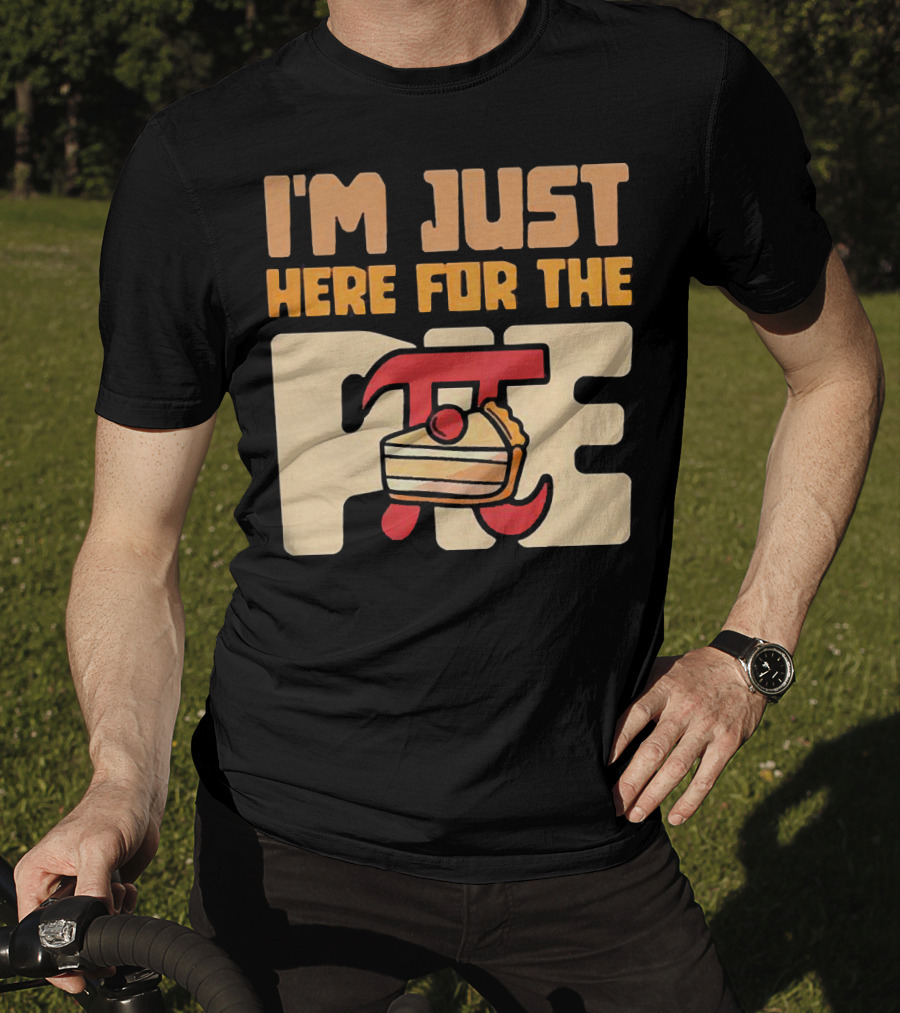I'm Just Here For The Pie Math π T-Shirt