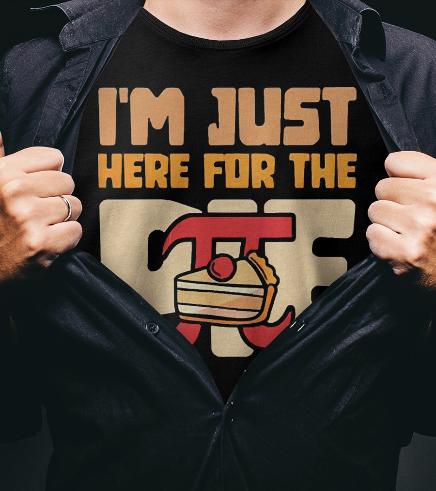 I'm Just Here For The Pie Math π T-Shirt