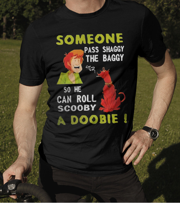 Someone Pass Shaggy The Baggy So He Can Roll Scooby A Doobie Scooby-Doo Smoking Reference T-Shirt